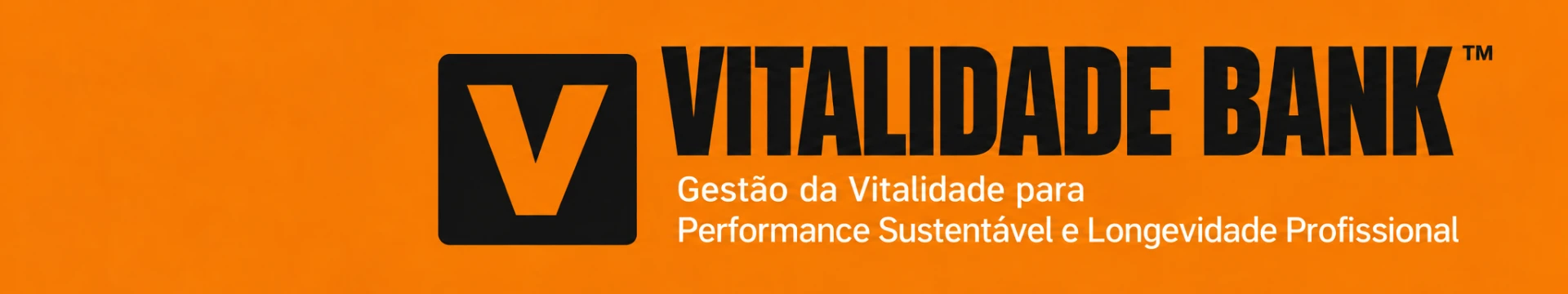 Vitalidade Bank — Gestão da Vitalidade para performance sustentável e longevidade profissional
